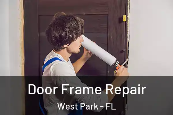 Door Frame Repair West Park - FL