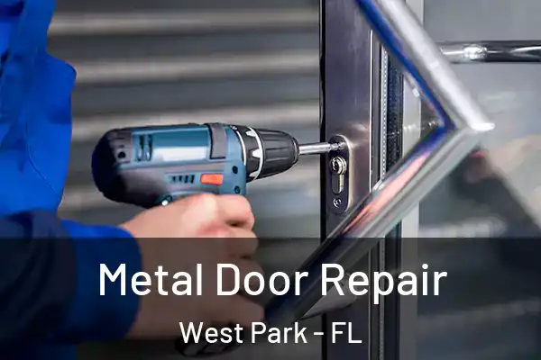 Metal Door Repair West Park - FL
