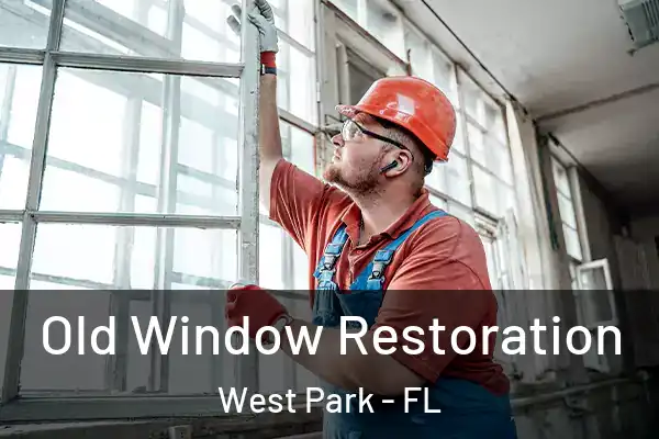 Old Window Restoration West Park - FL