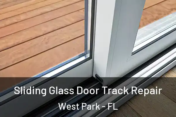 Sliding Glass Door Track Repair West Park - FL
