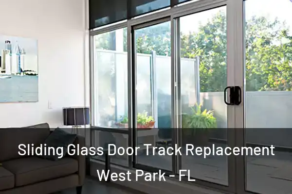 Sliding Glass Door Track Replacement West Park - FL