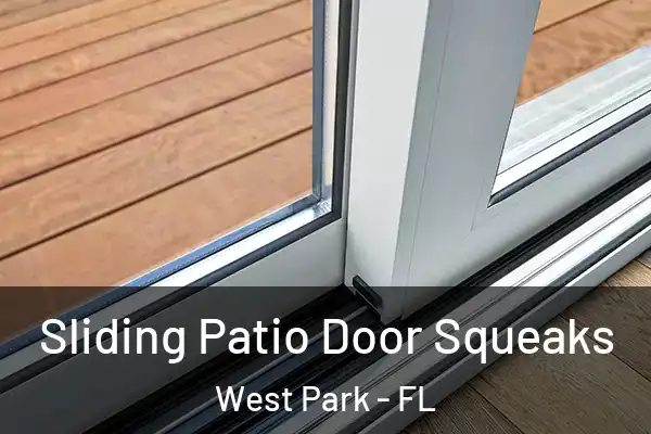 Sliding Patio Door Squeaks West Park - FL