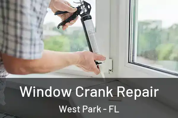 Window Crank Repair West Park - FL
