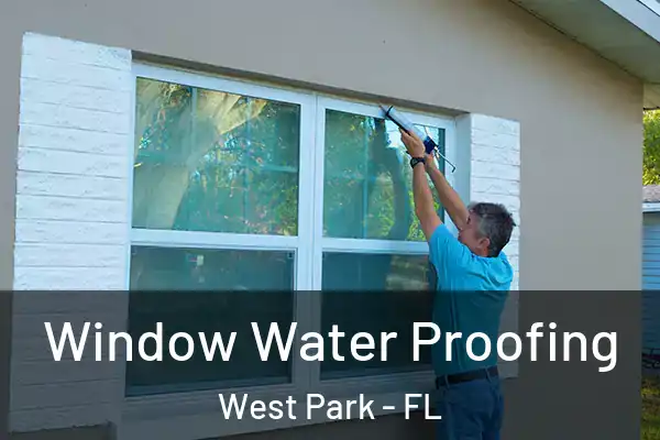 Window Water Proofing West Park - FL